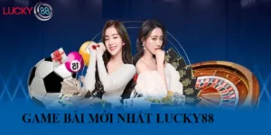 TOP 7 game bài mới nhất LUCKY88 không thể bỏ qua